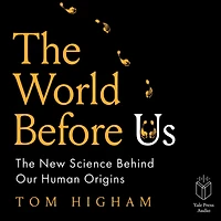 The World Before Us: New Science Behind Our Human Origins