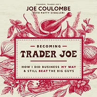 Becoming Trader Joe: How I Did Business My Way and Still Beat the Big Guys