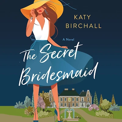 The Secret Bridesmaid: A Novel