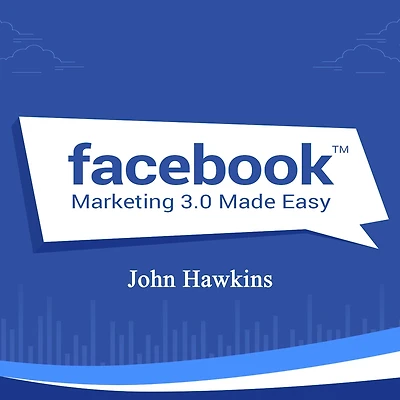 Facebook Marketing 3.0 Made Easy