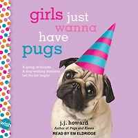 Girls Just Wanna Have Pugs: A Wish Novel