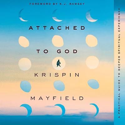 Attached to God: A Practical Guide Deeper Spiritual Experience