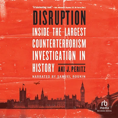 Disruption: Inside the Largest Counterterrorism Investigation History