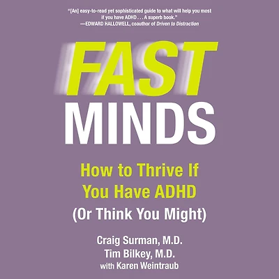 Fast Minds: How to Thrive If You Have ADHD (Or Think Might)