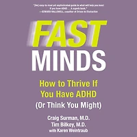 Fast Minds: How to Thrive If You Have ADHD (Or Think Might)