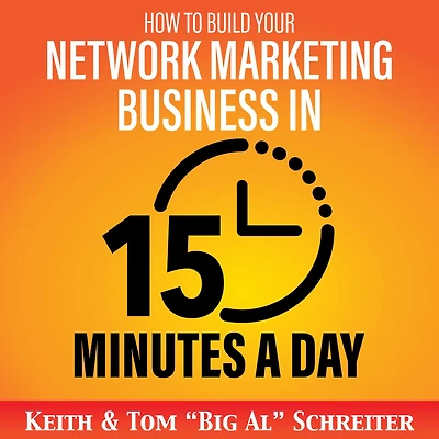 How to Build Your Network Marketing Business 15 Minutes a Day: Fast! Efficient! Awesome!