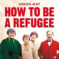 how to Be a Refugee: the gripping true story of one family hid their Jewish origins survive Nazis
