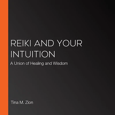 Reiki and Your Intuition: A Union of Healing Wisdom