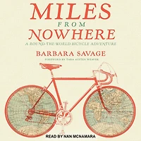 Miles from Nowhere: A Round-the-World Bicycle Adventure