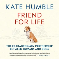 Friend for Life: The extraordinary partnership between humans and dogs