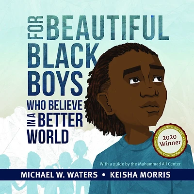 For Beautiful Black Boys Who Believe a Better World