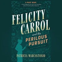 Felicity Carrol and the Perilous Pursuit: A Mystery