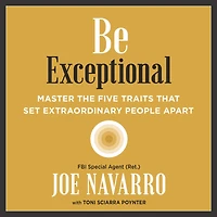 Be Exceptional: Master the Five Traits That Set Extraordinary People Apart