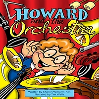 HOWARD AND THE ORCHESTRA: An eight-year-old boy discovers the magic of music.