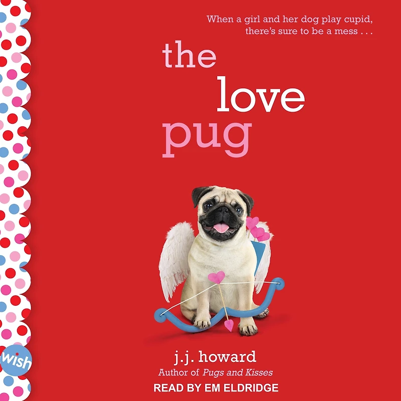 The Love Pug: A Wish Novel