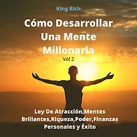 Cómo desarrollar una mente millonaria vol 2