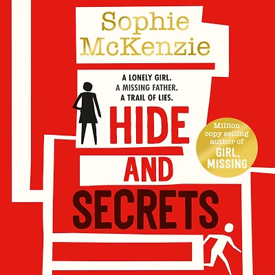 Hide and Secrets: The blockbuster thriller from million-copy bestselling Sophie McKenzie