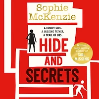 Hide and Secrets: The blockbuster thriller from million-copy bestselling Sophie McKenzie