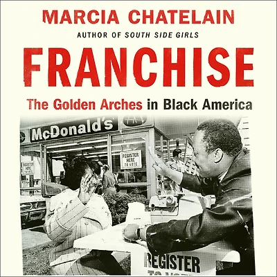 Franchise: The Golden Arches Black America (Pulitzer Prize Winner)