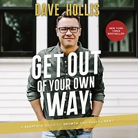 Get Out of Your Own Way: A Skeptic's Guide to Growth and Fulfillment