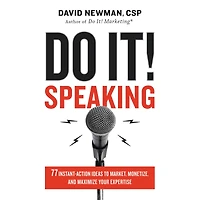 Do It! Speaking: 77 Instant-Action Ideas to Market, Monetize, and Maximize Your Expertise