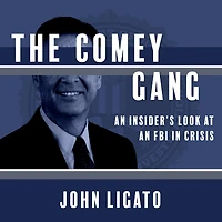 The Comey Gang: an Insiders Look at FBI Crisis