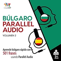 Búlgaro Parallel Audio: Aprende búlgaro rápido con 501 frases usando Parallel Audio - Volumen 2