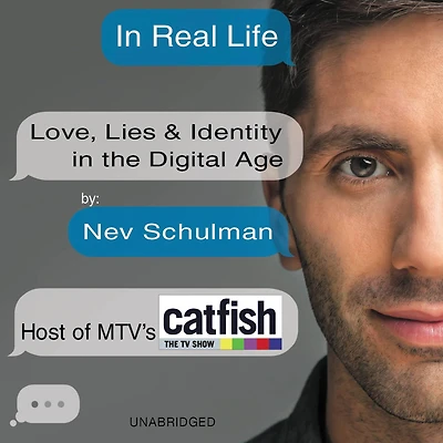 Real Life: Love, Lies & Identity the Digital Age