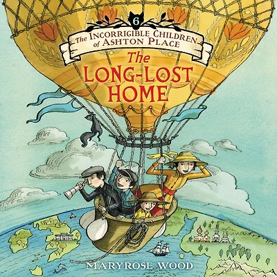 The Incorrigible Children of Ashton Place: Book VI: Long-Lost Home