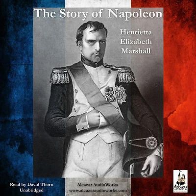 The Story of Napoleon (Yesterday's Classics)