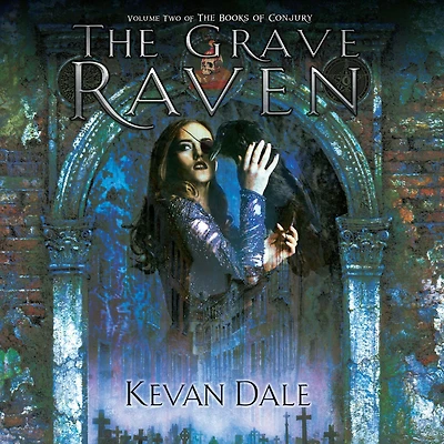 The Grave Raven: Books of Conjury Volume Two