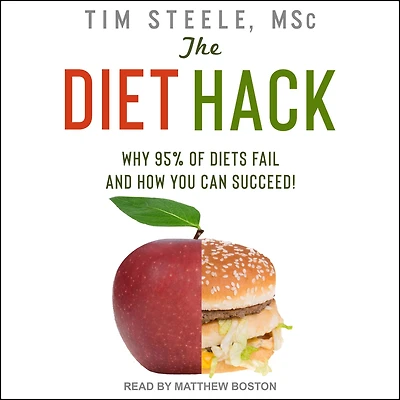 The Diet Hack: Why 95% of diets fail and how you can succeed