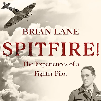 Spitfire!: The Experiences of a Battle Britain Fighter Pilot