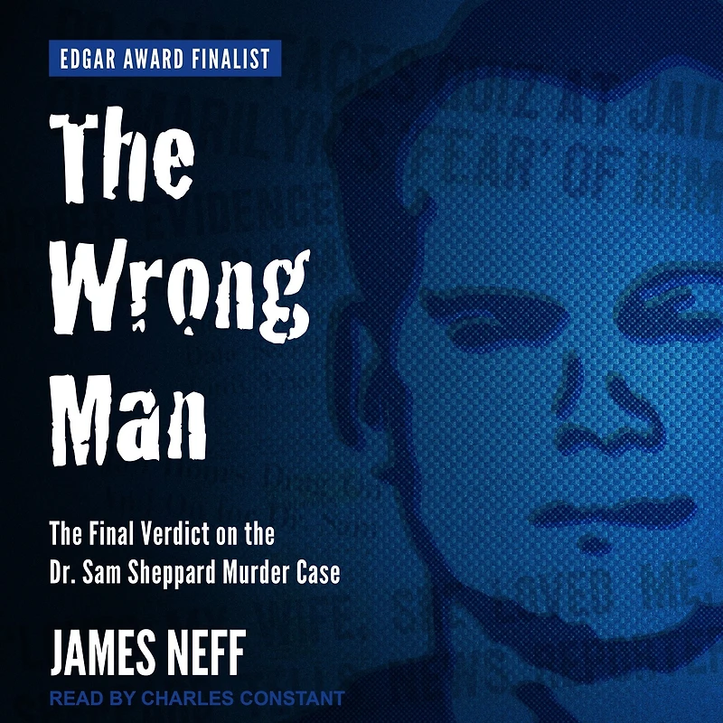 the Wrong Man: Final Verdict on Dr. Sam Sheppard Murder Case