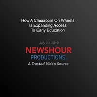 How A Classroom On Wheels Is Expanding Access To Early Education
