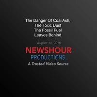 The Danger Of Coal Ash Toxic Dust The Fossil Fuel Leaves Behind