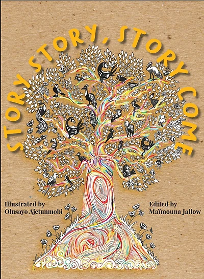 Story, Story! Story Come!: 12 Re-imagined Folktales from across Africa