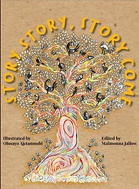 Story, Story! Story Come!: 12 Re-imagined Folktales from across Africa