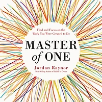 Master of One: Find and Focus on the Work You Were Created to Do