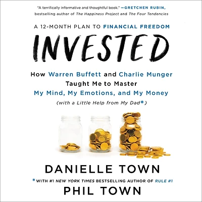 Invested: How Warren Buffett and Charlie Munger Taught Me to Master My Mind, Emotions, Money (with a Little Help From Dad)