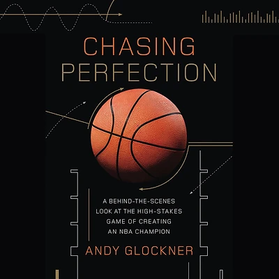 Chasing Perfection: A Behind-the-Scenes Look at the High-Stakes Game of Creating an NBA Champion