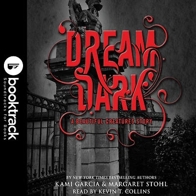 Dream Dark: A Beautiful Creatures Story (Booktrack Edition)
