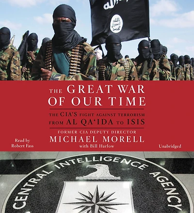 The Great War of Our Time: CIA's Fight Against Terrorism--From al Qa'ida to ISIS