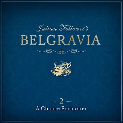 Julian Fellowes's Belgravia Episode 2: A Chance Encounter