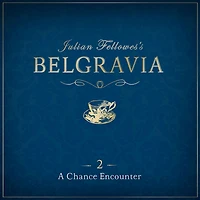 Julian Fellowes's Belgravia Episode 2: A Chance Encounter