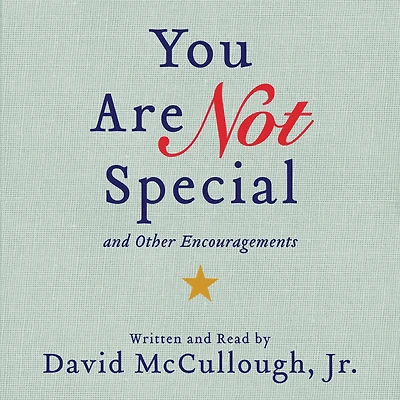 You Are Not Special...: And Other Encouragements
