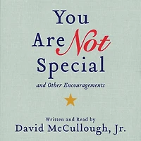 You Are Not Special...: And Other Encouragements