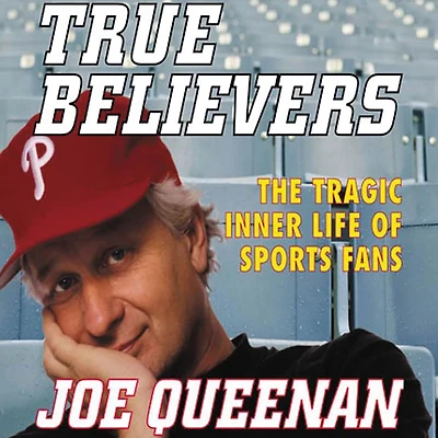 True Believers: The Tragic Inner Life of Sports Fans