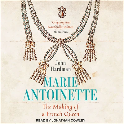 Marie-Antoinette: The Making of a French Queen