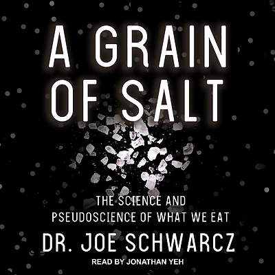 A Grain of Salt: The Science and Pseudoscience What We Eat